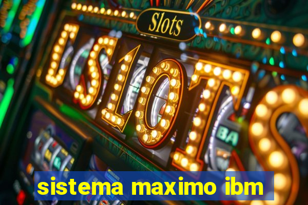 sistema maximo ibm